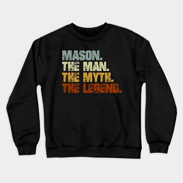 Mason The Man The Myth The Legend Crewneck Sweatshirt by designbym